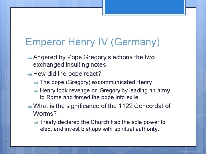 Emperor Henry IV (Germany) Angered by Pope Gregory’s actions the two exchanged insulting notes.