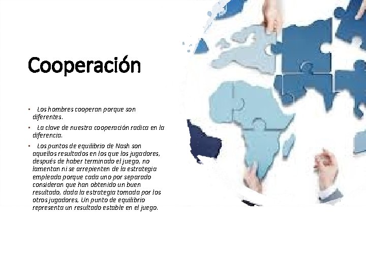 Cooperación • Los hombres cooperan porque son diferentes. • La clave de nuestra cooperación