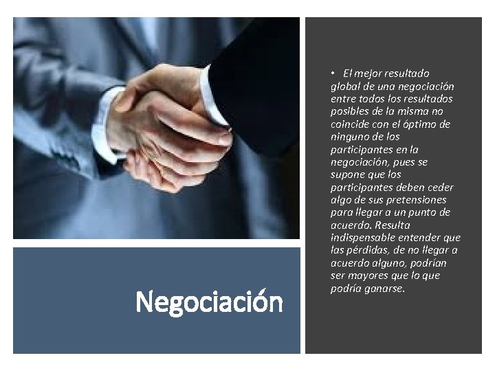 Negociación • El mejor resultado global de una negociación entre todos los resultados posibles