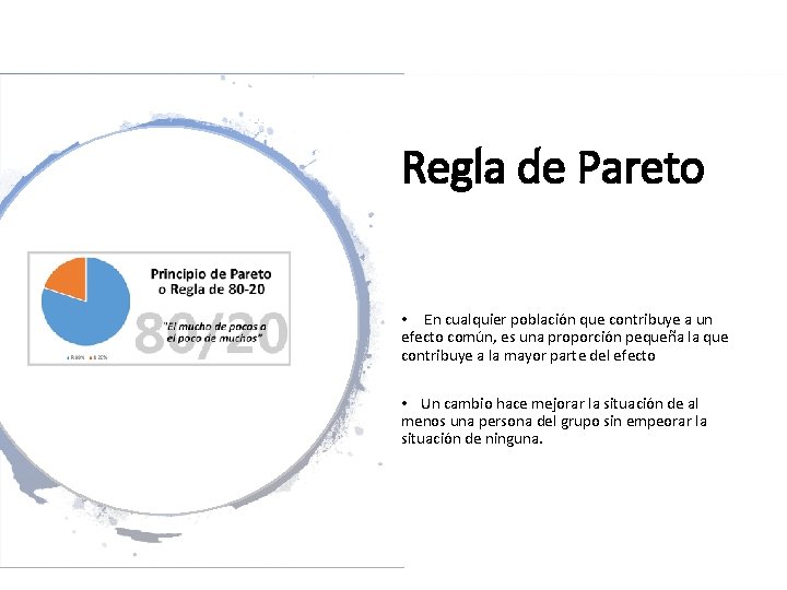 Regla de Pareto • En cualquier población que contribuye a un efecto común, es