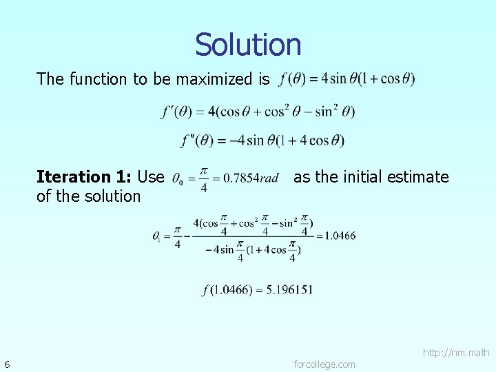 Solution The function to be maximized is Iteration 1: Use of the solution 6 Solution The function to be maximized is Iteration 1: Use of the solution 6