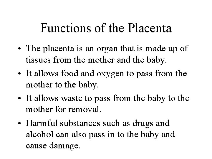 Functions of the Placenta • The placenta is an organ that is made up