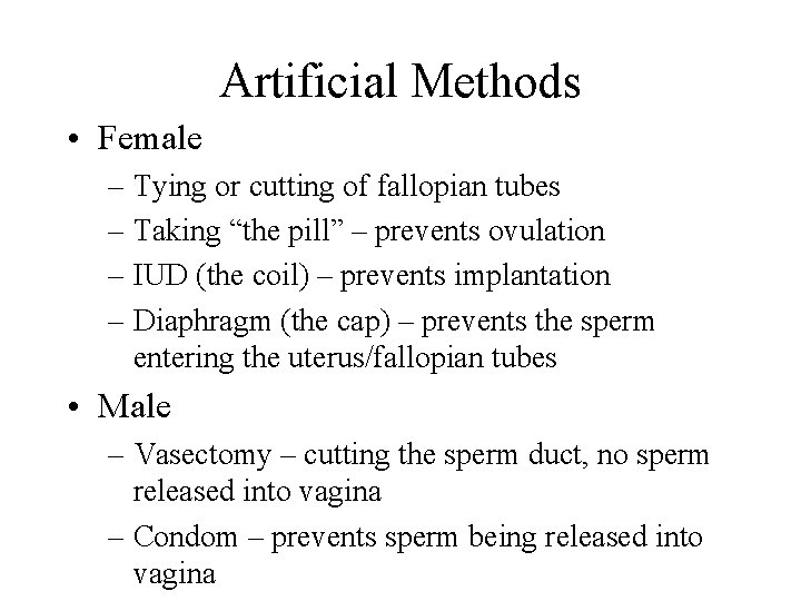 Artificial Methods • Female – Tying or cutting of fallopian tubes – Taking “the