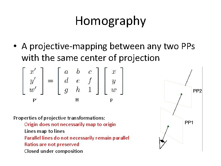 Homography • A projective-mapping between any two PPs with the same center of projection