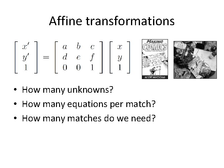 Affine transformations • How many unknowns? • How many equations per match? • How