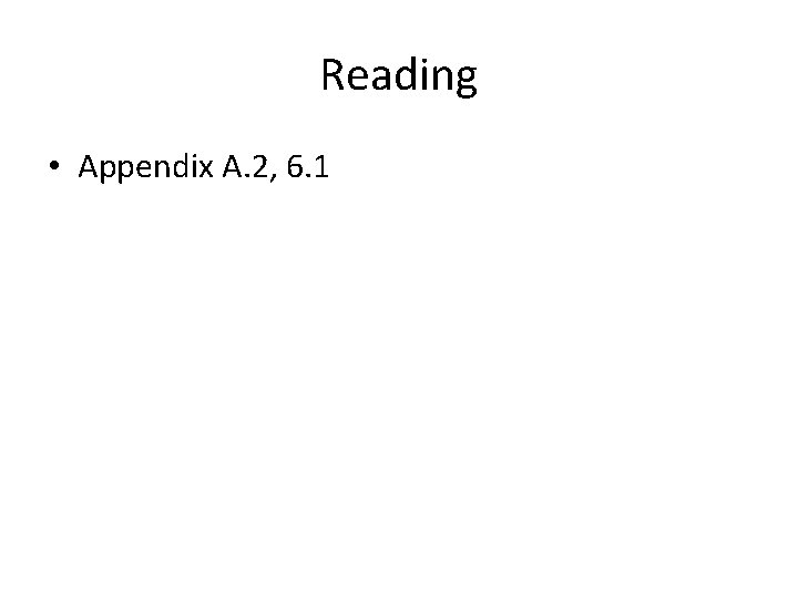 Reading • Appendix A. 2, 6. 1 