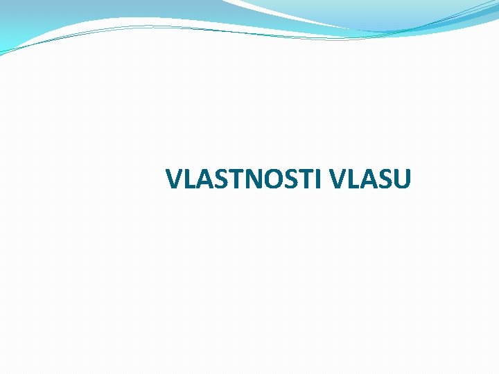 VLASTNOSTI VLASU 