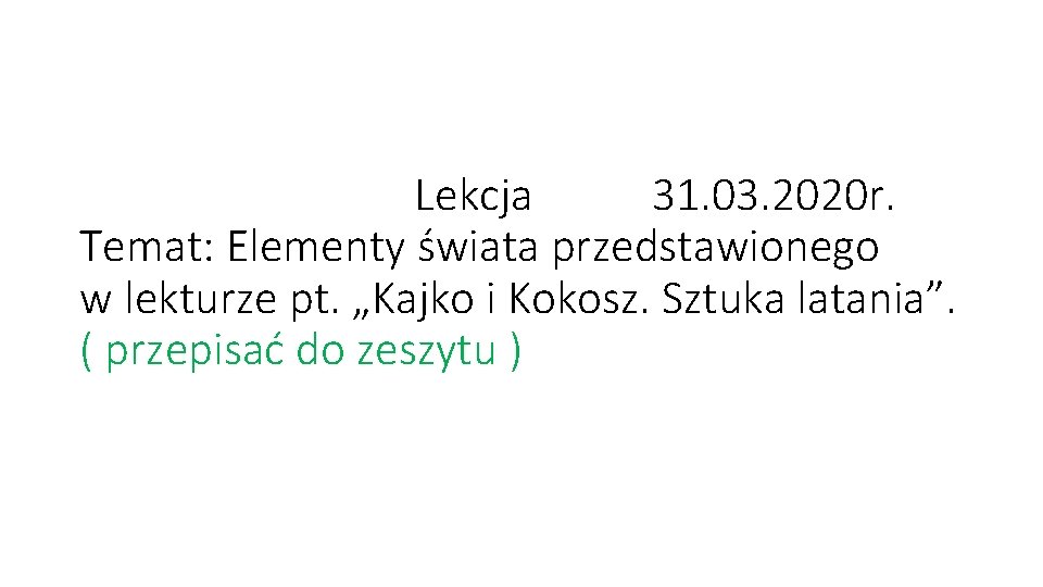  Lekcja 31. 03. 2020 r. Temat: Elementy świata przedstawionego w lekturze pt. „Kajko