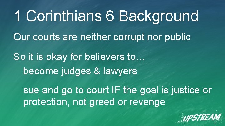 1 Corinthians 6 Background Our courts are neither corrupt nor public So it is