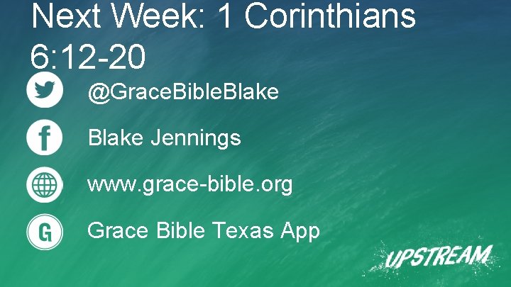 Next Week: 1 Corinthians 6: 12 -20 @Grace. Bible. Blake Jennings www. grace-bible. org