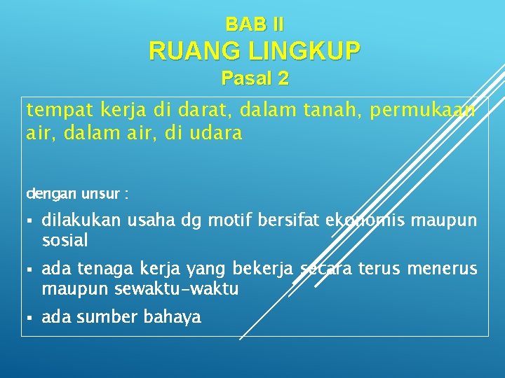 BAB II RUANG LINGKUP Pasal 2 tempat kerja di darat, dalam tanah, permukaan air,