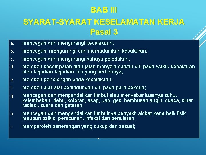 BAB III SYARAT-SYARAT KESELAMATAN KERJA Pasal 3 a. mencegah dan mengurangi kecelakaan; b. mencegah,