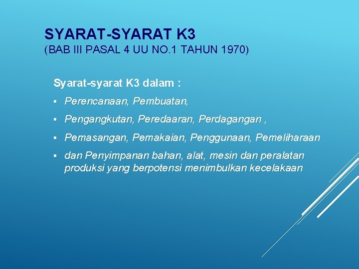 SYARAT-SYARAT K 3 (BAB III PASAL 4 UU NO. 1 TAHUN 1970) Syarat-syarat K