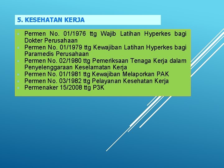 5. KESEHATAN KERJA § § § Permen No. 01/1976 ttg Wajib Latihan Hyperkes bagi