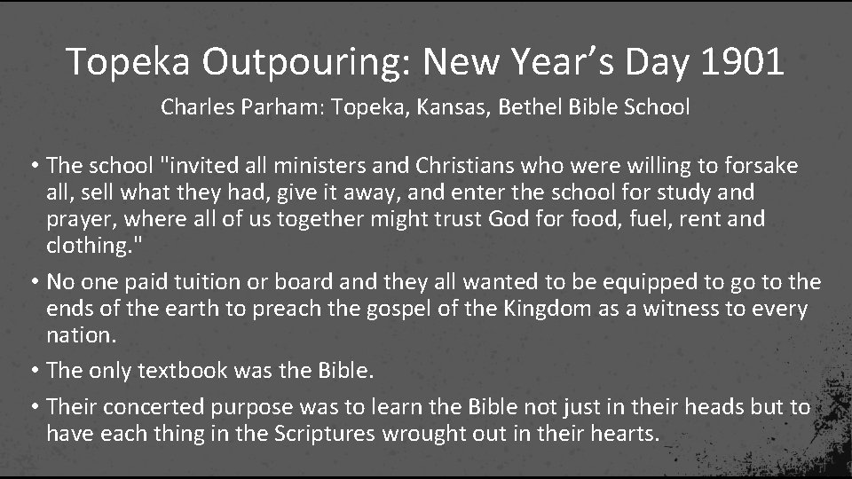 Topeka Outpouring: New Year’s Day 1901 Charles Parham: Topeka, Kansas, Bethel Bible School •