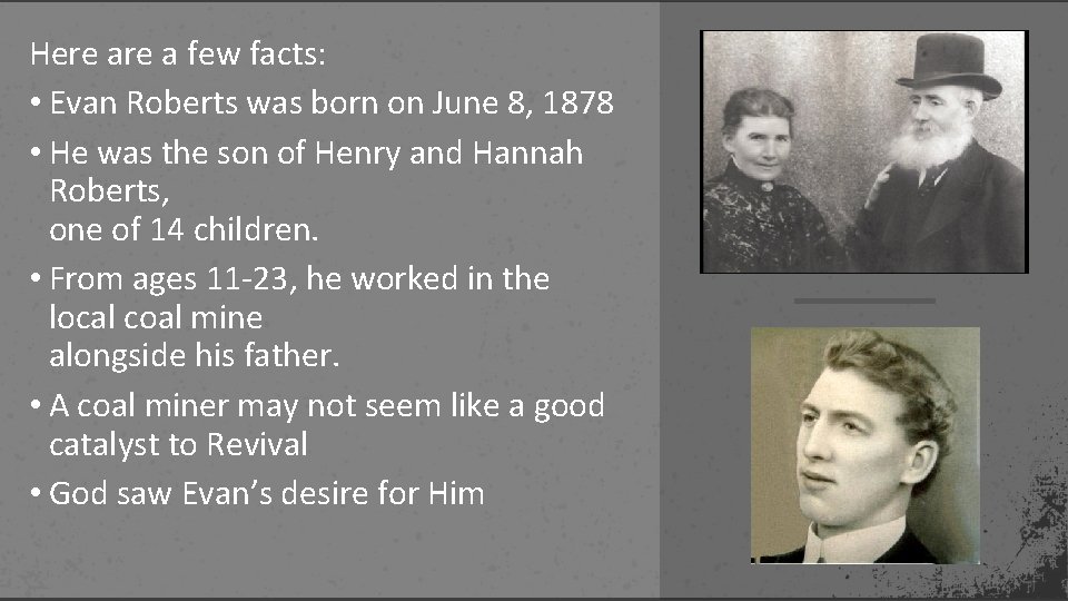 Here a few facts: • Evan Roberts was born on June 8, 1878 •