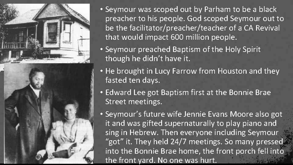  • Seymour was scoped out by Parham to be a black preacher to