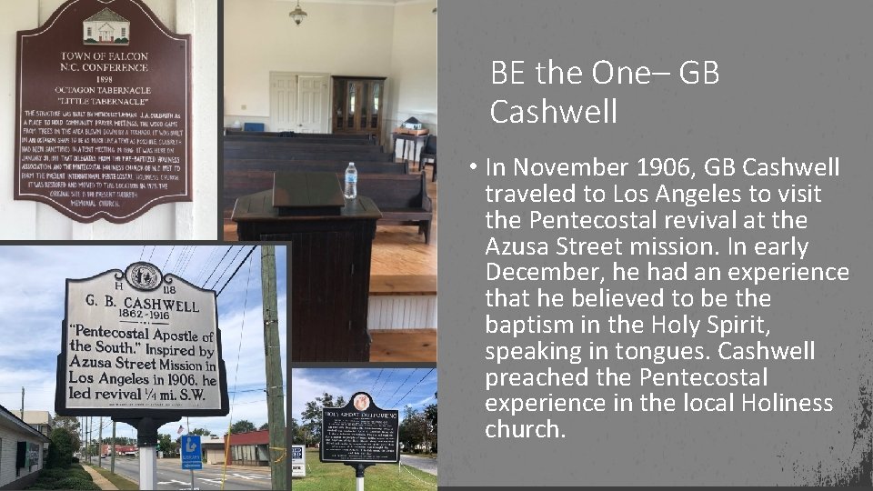 BE the One– GB Cashwell • In November 1906, GB Cashwell traveled to Los