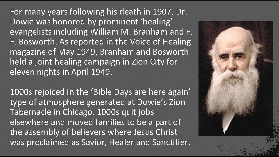 For many years following his death in 1907, Dr. Dowie was honored by prominent