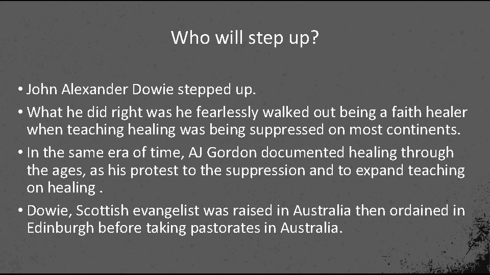 Who will step up? • John Alexander Dowie stepped up. • What he did