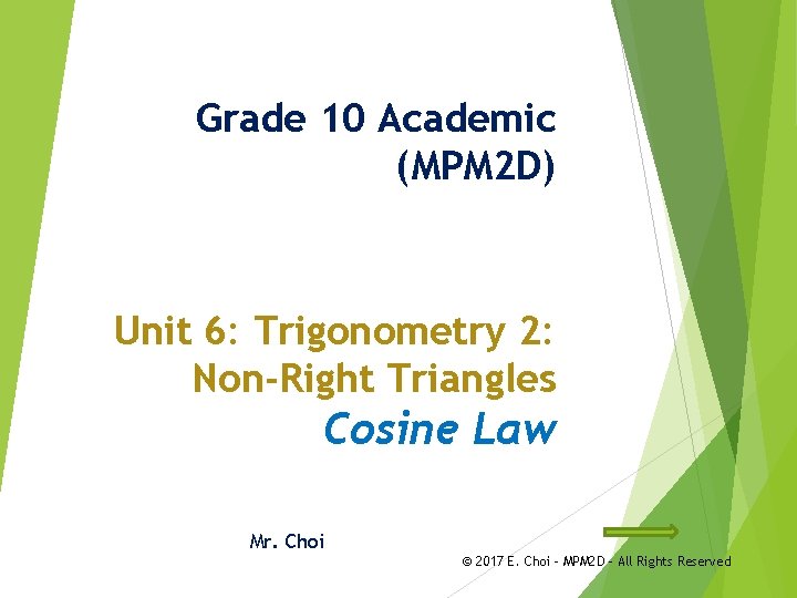 Grade 10 Academic (MPM 2 D) Unit 6: Trigonometry 2: Non-Right Triangles Cosine Law