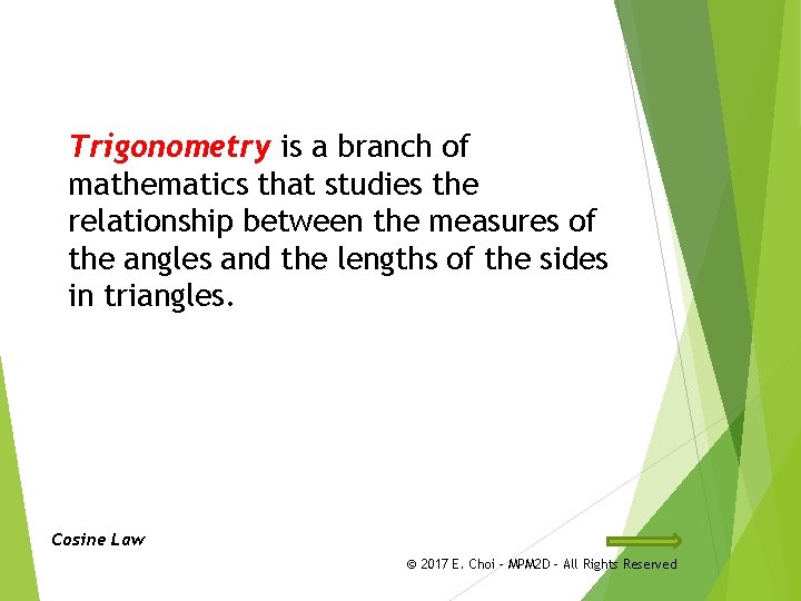 Trigonometry is a branch of mathematics that studies the relationship between the measures of