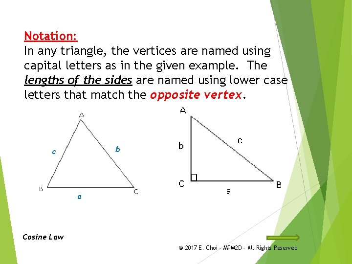 Notation: In any triangle, the vertices are named using capital letters as in the