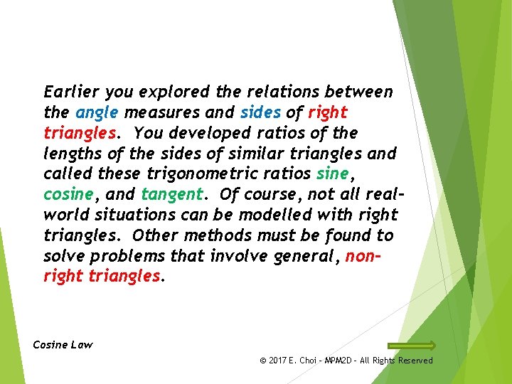 Earlier you explored the relations between the angle measures and sides of right triangles.