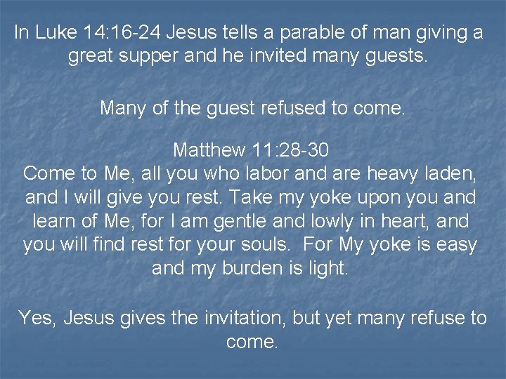 In Luke 14: 16 -24 Jesus tells a parable of man giving a great