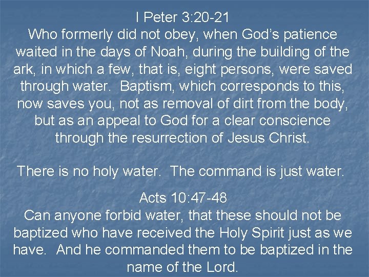 I Peter 3: 20 -21 Who formerly did not obey, when God’s patience waited