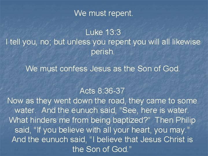We must repent. Luke 13: 3 I tell you, no; but unless you repent