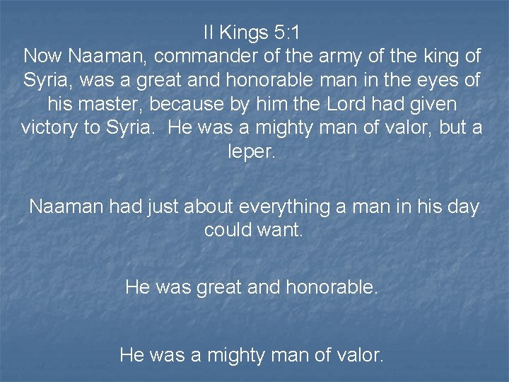 II Kings 5: 1 Now Naaman, commander of the army of the king of
