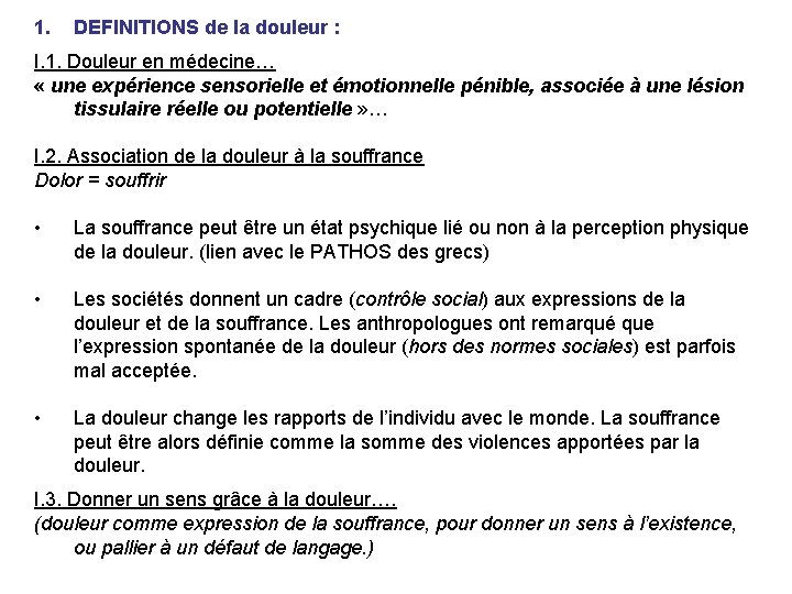 1. DEFINITIONS de la douleur : I. 1. Douleur en médecine… « une expérience