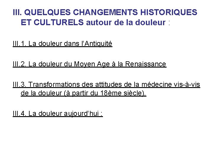 III. QUELQUES CHANGEMENTS HISTORIQUES ET CULTURELS autour de la douleur : III. 1. La