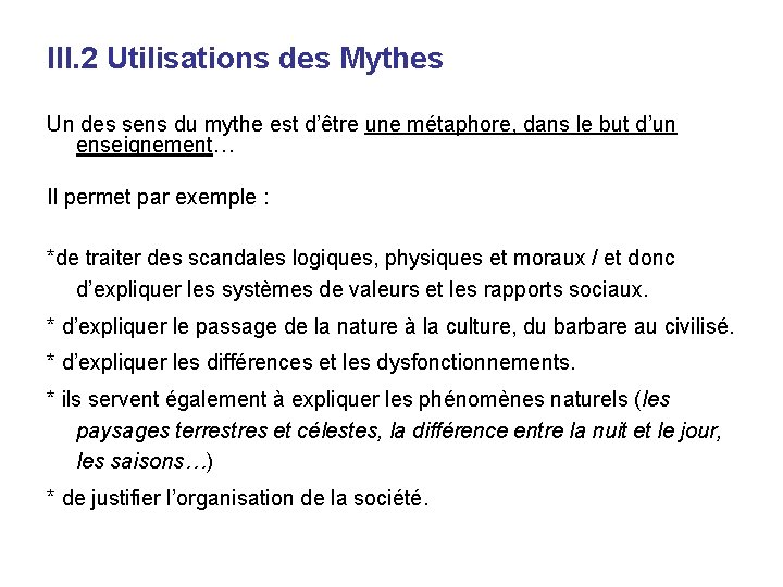 III. 2 Utilisations des Mythes Un des sens du mythe est d’être une métaphore,