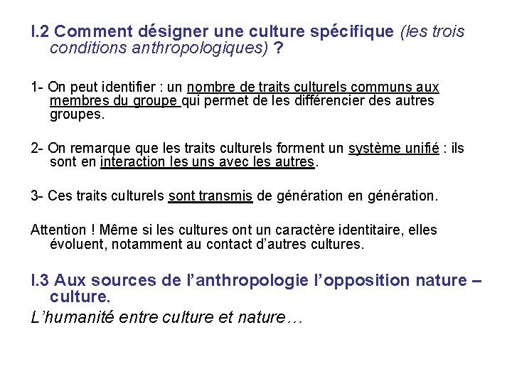 I. 2 Comment désigner une culture spécifique (les trois conditions anthropologiques) ? 1 -