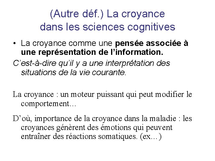 (Autre déf. ) La croyance dans les sciences cognitives • La croyance comme une