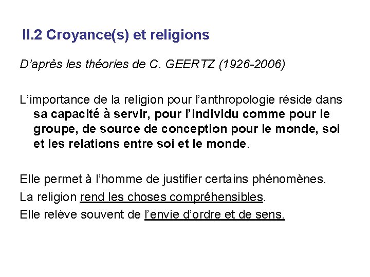 II. 2 Croyance(s) et religions D’après les théories de C. GEERTZ (1926 -2006) L’importance