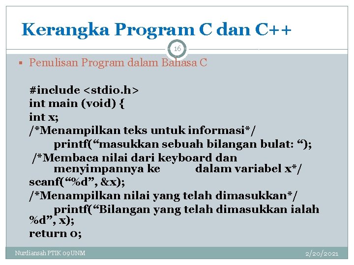 Kerangka Program C dan C++ 16 § Penulisan Program dalam Bahasa C #include <stdio.