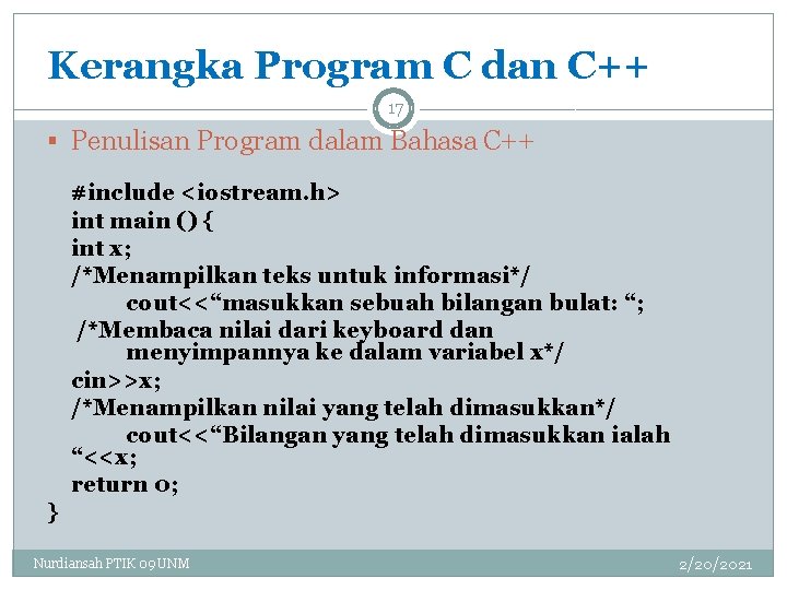 Kerangka Program C dan C++ 17 § Penulisan Program dalam Bahasa C++ #include <iostream.