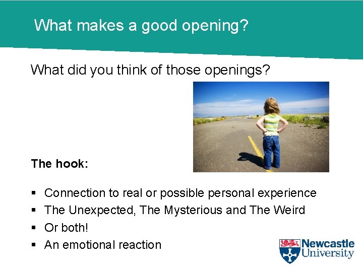 What makes a good opening? What did you think of those openings? The hook: