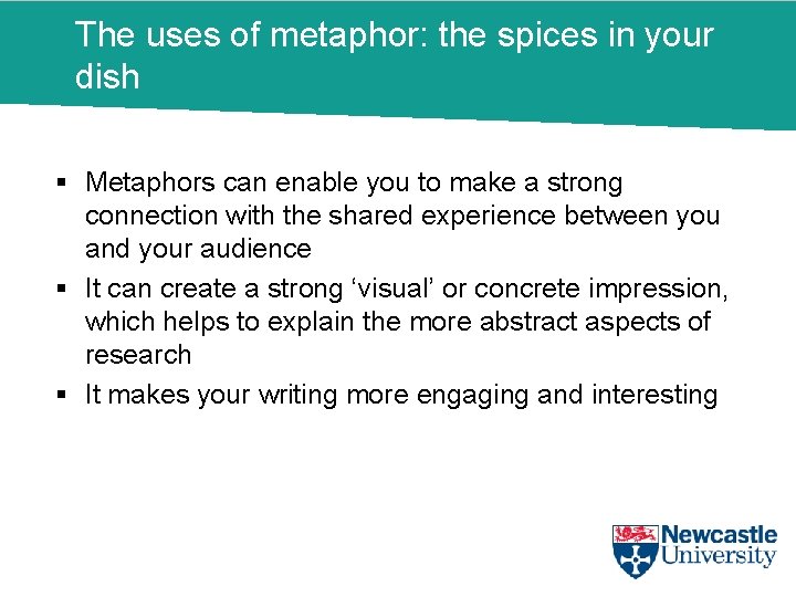 The uses of metaphor: the spices in your dish § Metaphors can enable you