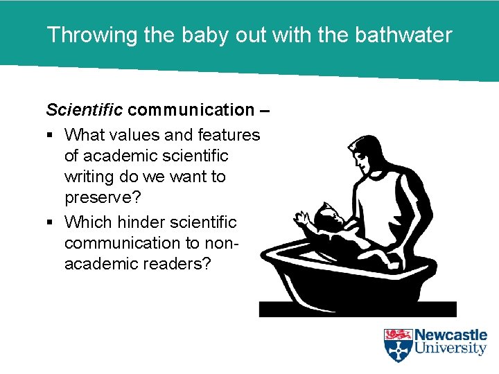 Throwing the baby out with the bathwater Scientific communication – § What values and