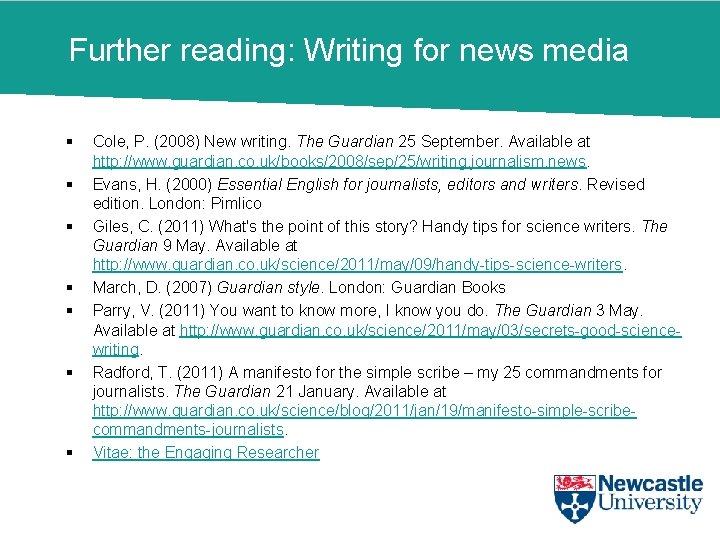 Further reading: Writing for news media § § § § Cole, P. (2008) New