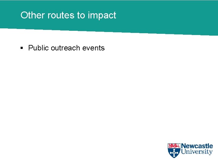 Other routes to impact § Public outreach events 