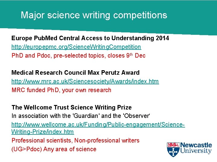 Major science writing competitions Europe Pub. Med Central Access to Understanding 2014 http: //europepmc.