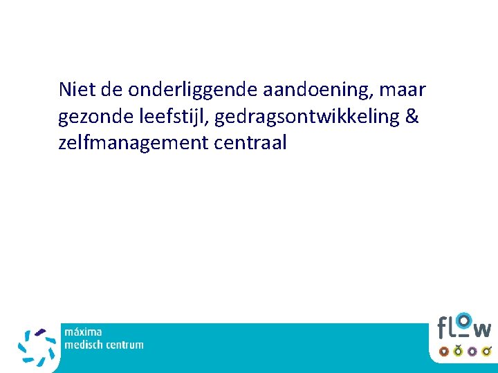 Niet de onderliggende aandoening, maar gezonde leefstijl, gedragsontwikkeling & zelfmanagement centraal 