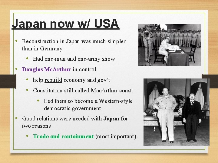 Japan now w/ USA • Reconstruction in Japan was much simpler than in Germany