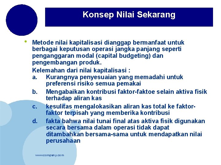 Konsep Nilai Sekarang • Metode nilai kapitalisasi dianggap bermanfaat untuk berbagai keputusan operasi jangka