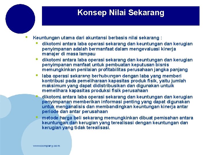 Konsep Nilai Sekarang • Keuntungan utama dari akuntansi berbasis nilai sekarang : • dikotomi